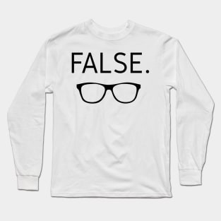 False. Glasses Long Sleeve T-Shirt